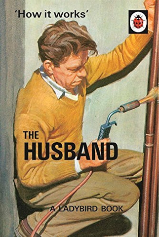 How It Works: The Husband (Ladybird For Grown Ups)